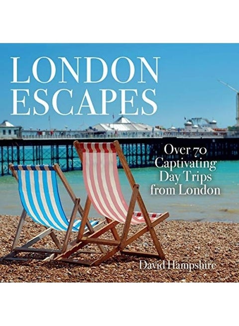 London Escapes: Over 70 Captivating Day Trips From London Paperback English by David Hampshire - 43769