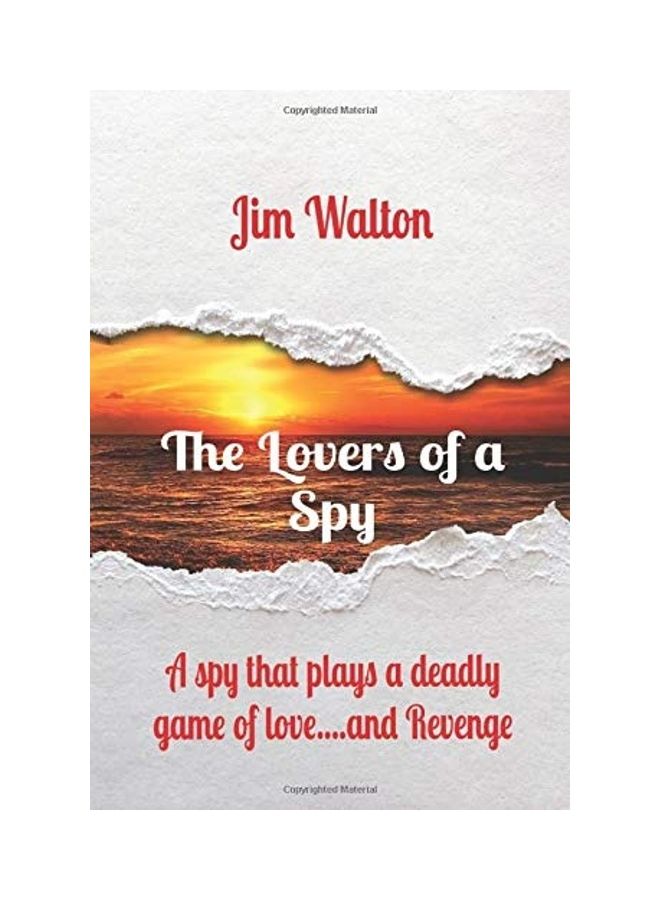 The Lovers Of A Spy: A Spy That Plays A Deadly Game Of Love....And Revenge paperback english 