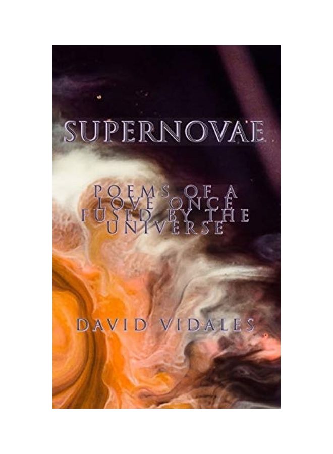 Supernovae Poems Of A Love Once Fused By The Universe hardcover english