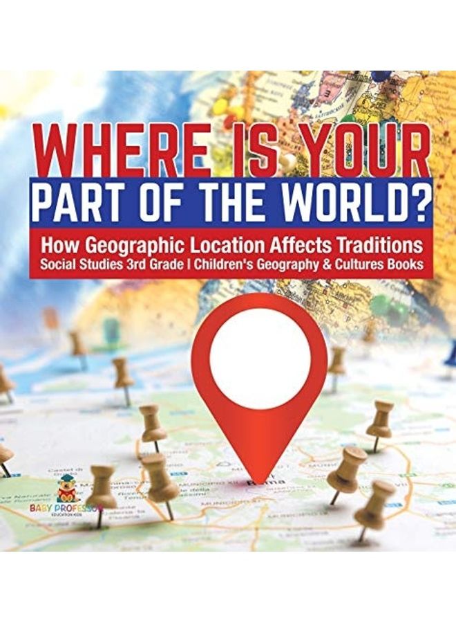 Where Is Your Part of the World? - How Geographic Location Affects Traditions - Social Studies 3rd Grade - Children's Geography & Cultures Books hardcover english - Image 1