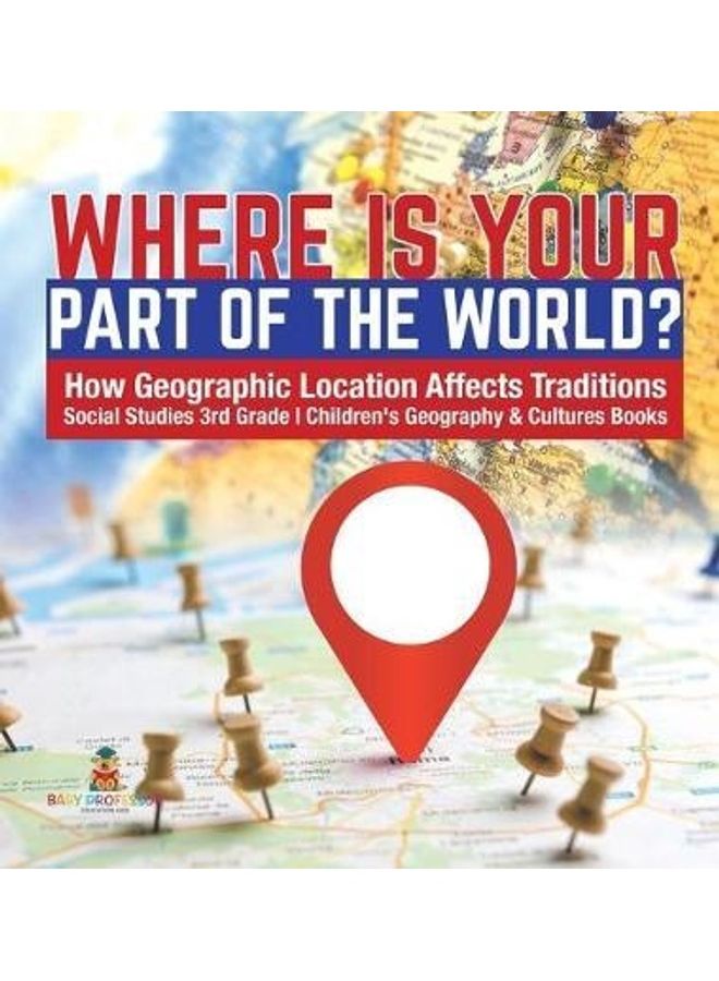 Where Is Your Part of the World? - How Geographic Location Affects Traditions - Social Studies 3rd Grade - Children's Geography & Cultures Books hardcover english - Image 2