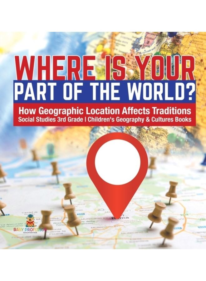 Where Is Your Part of the World? - How Geographic Location Affects Traditions - Social Studies 3rd Grade - Children's Geography & Cultures Books hardcover english - Image 3
