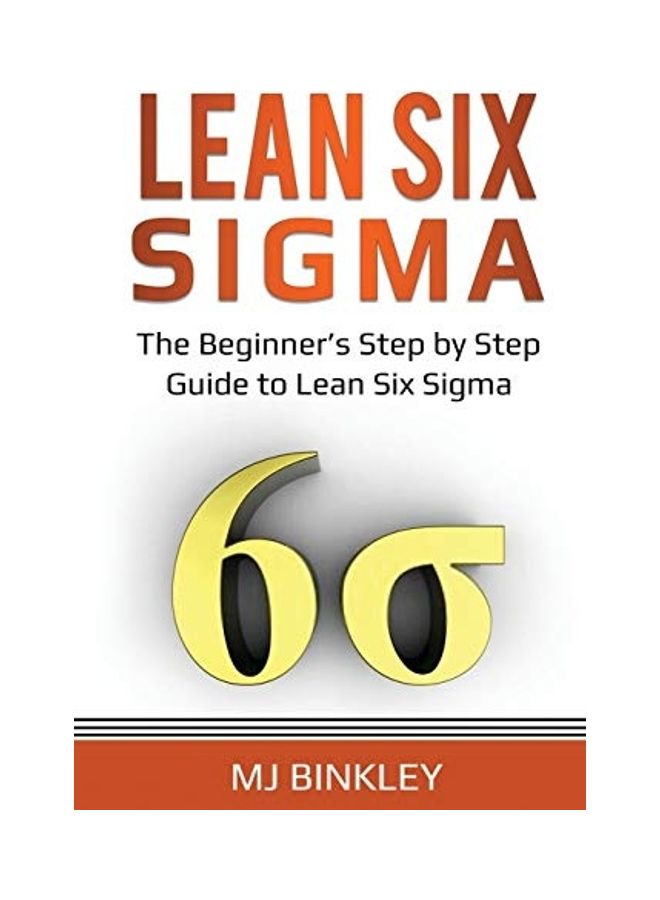 Lean Six Sigma: The Beginner's Step by Step Guide to Lean Six Sigma Paperback English by Mj Binkley  - Image 1
