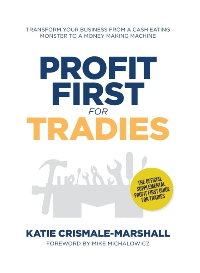 Profit First for Tradies: Transform your business from a cash eating monster to a money making machine paperback english  - Image 3