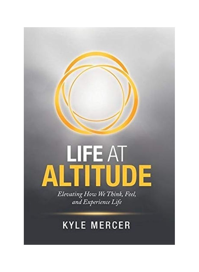 Life At Altitude: Elevating How We Think, Feel And Experience Life hardcover english