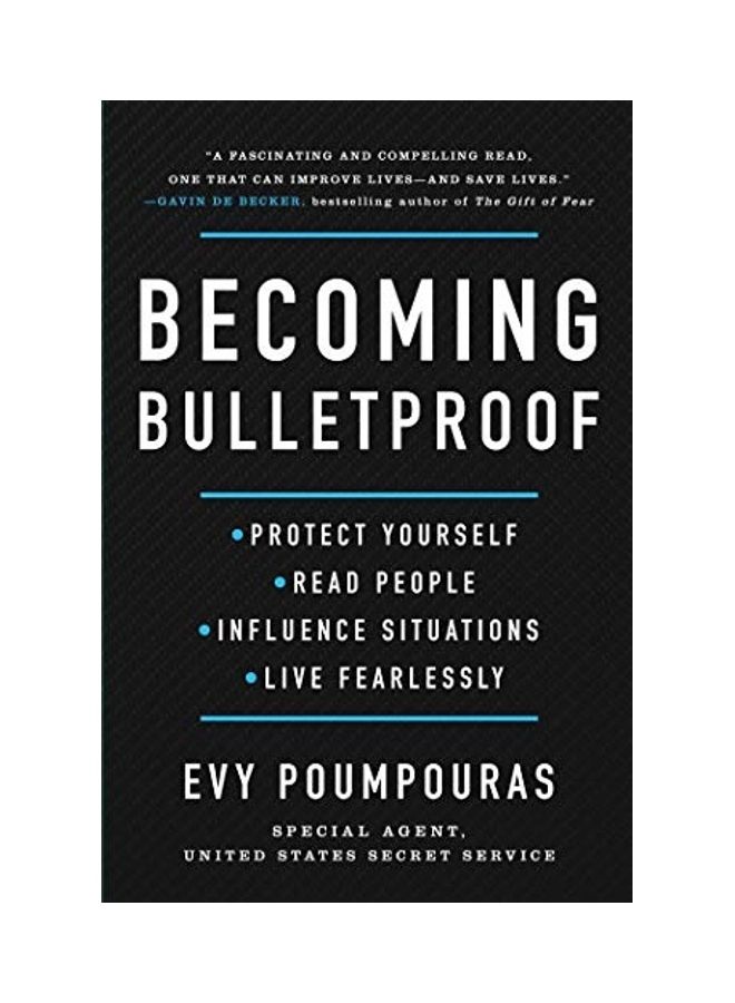 Becoming Bulletproof: Protect Yourself, Read People, Influence Situations, And Live Fearlessly Hardcover English by Evy Poumpouras 