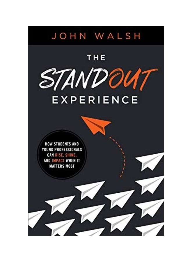 The Standout Experience: How Students And Young Professionals Can Rise, Shine, And Impact When It Matters Most paperback english