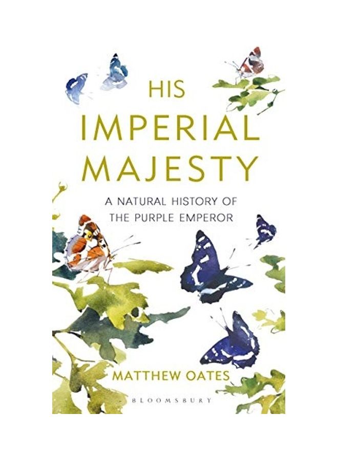 His Imperial Majesty: A Natural History Of The Purple Emperor Hardcover English by Matthew Oates  - Image 1