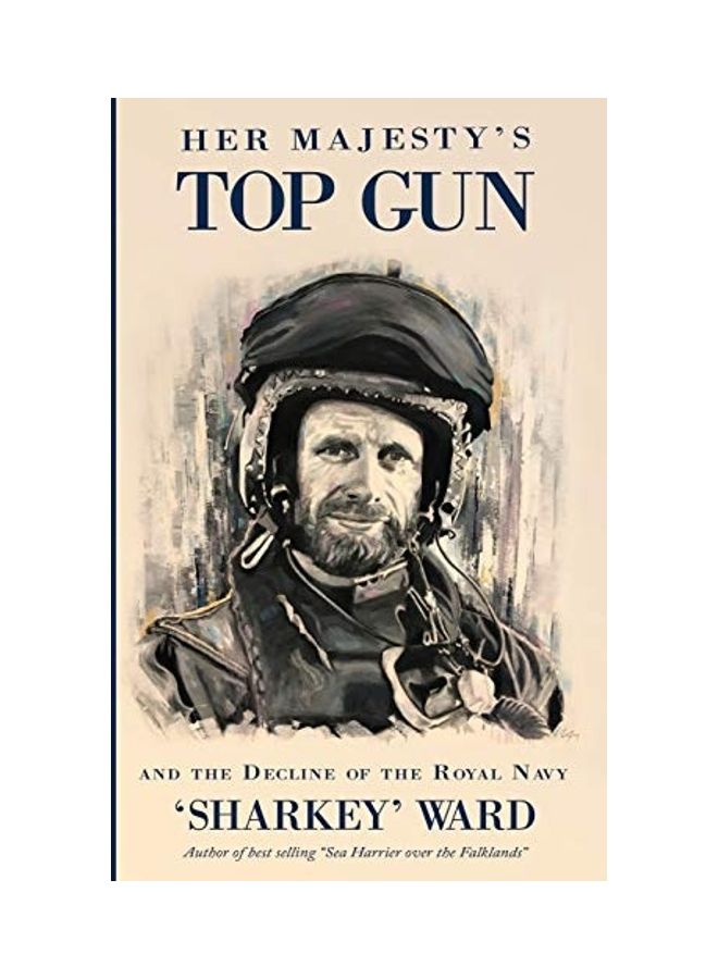 Her Majesty's Top Gun: And The Decline Of The Royal Navy paperback english 