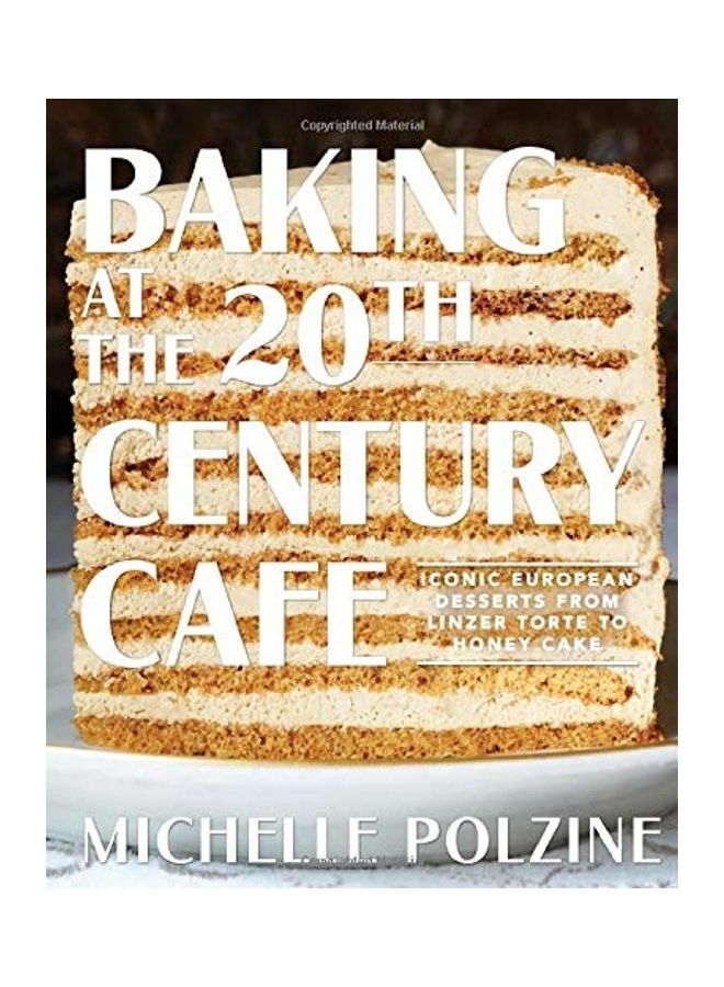 Baking At The 20Th Century Cafe: Iconic European Desserts From Linzer Torte To Honey Cake hardcover english  - Image 1