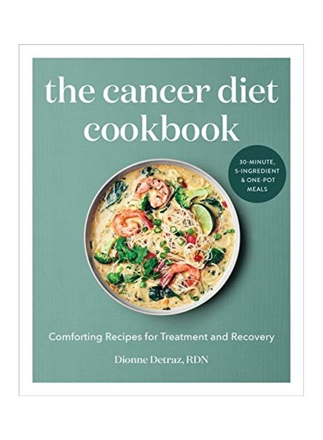 The Cancer Diet Cookbook: Comforting Recipes for Treatment and Recovery Paperback English by Rd Detraz