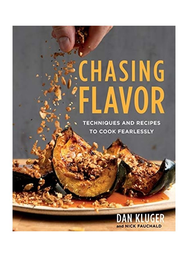 Chasing Flavor: Techniques And Recipes To Cook Fearlessly Hardcover English by Dan Kluger - 44117 