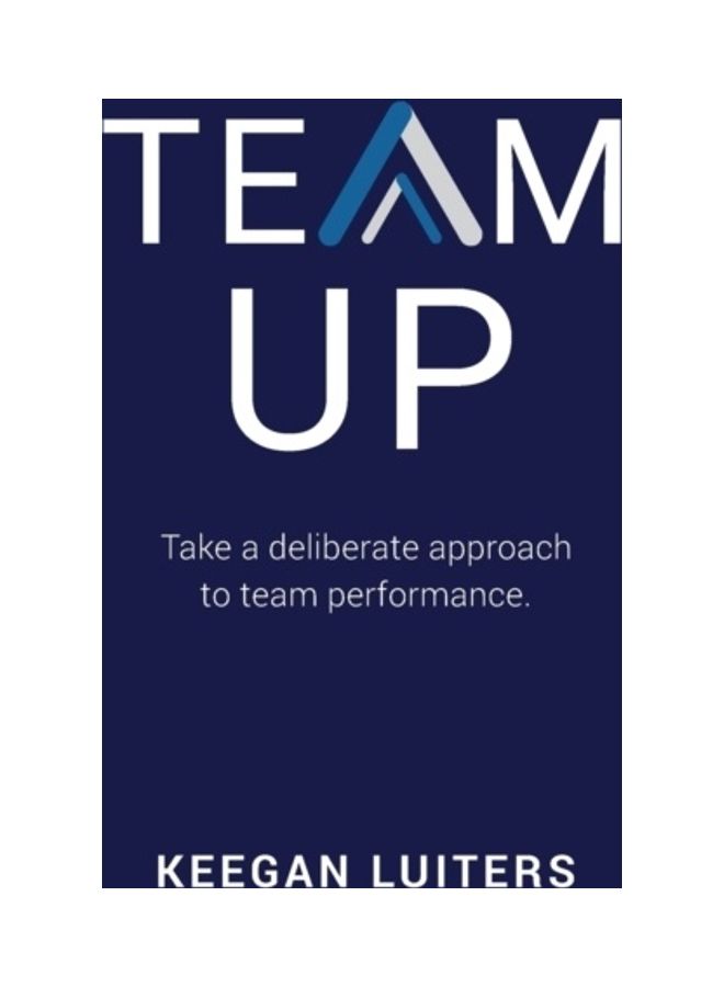 Team Up: Take A Deliberate Approach To Team Performance paperback english  - Image 3