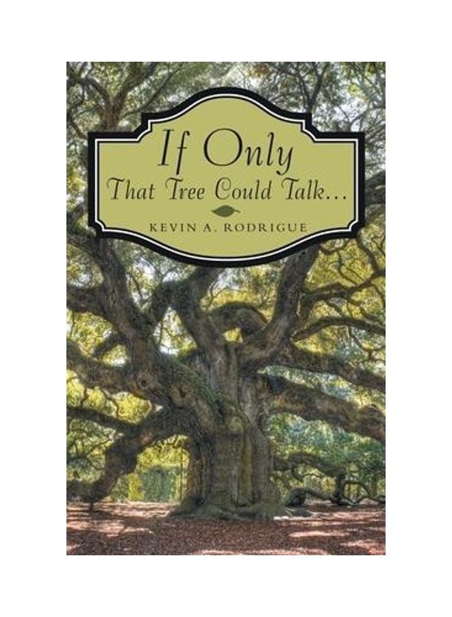If Only That Tree Could Talk ... Paperback English by Kevin A. Rodrigue - Image 2
