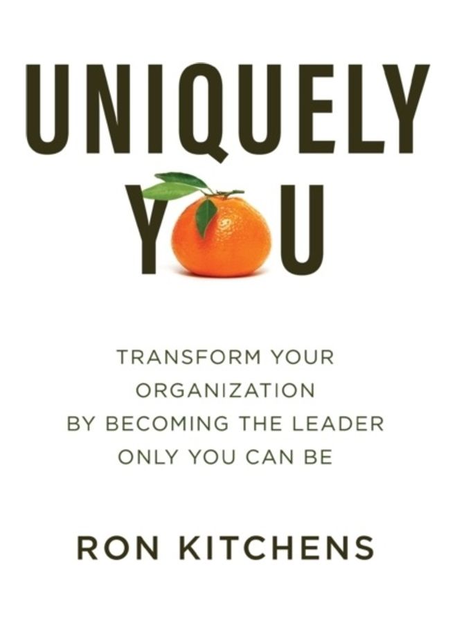 Uniquely You: Transform Your Organization By Becoming The Leader Only You Can Be paperback english - Image 3