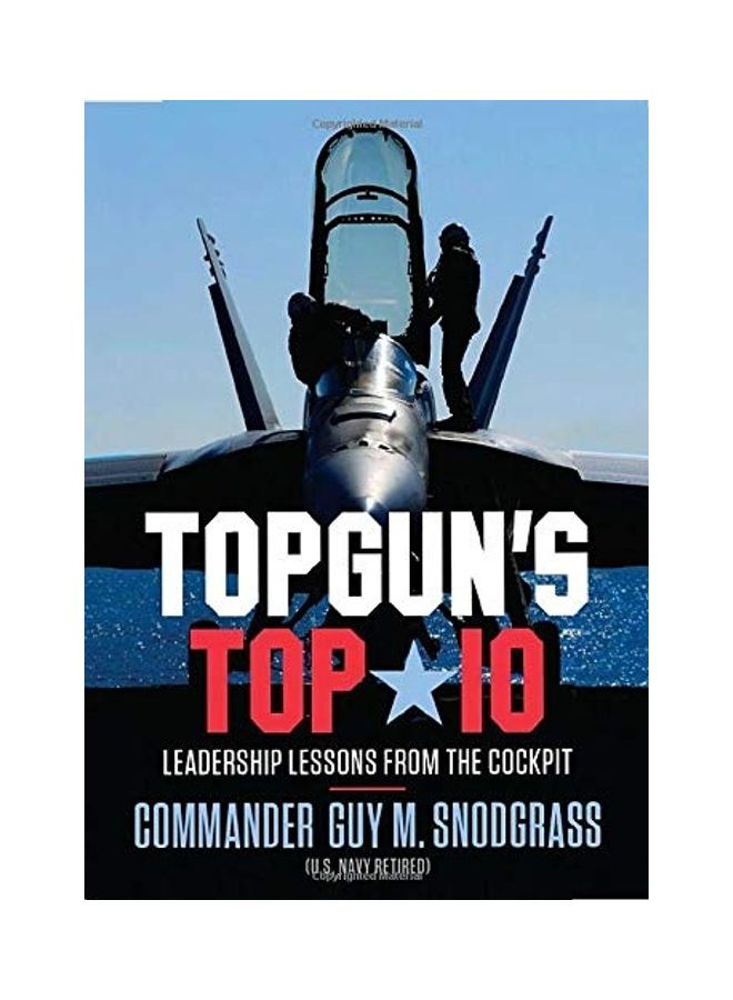 Topgun's Top 10: Leadership Lessons From The Cockpit Hardcover English by Guy M. Snodgrass 