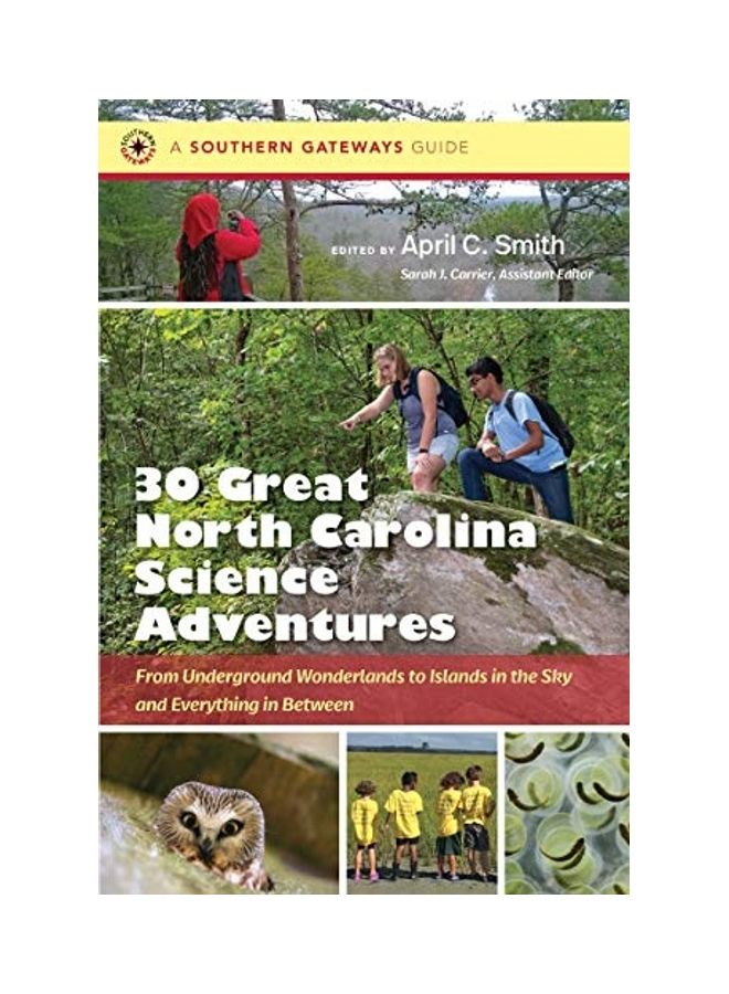 Thirty Great North Carolina Science Adventures: From Underground Wonderlands To Islands In The Sky And Everything In Between paperback english 