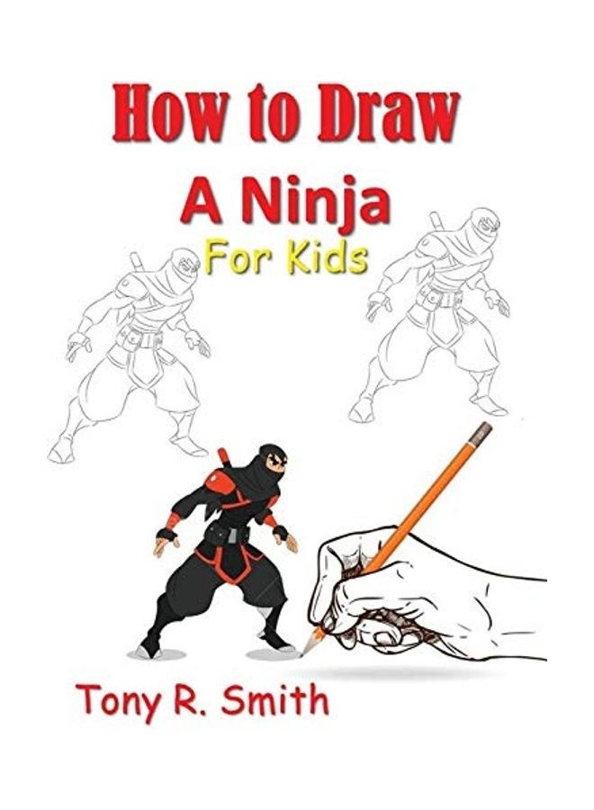 How To Draw A Ninja For Kids Paperback English by Tony R. Smith