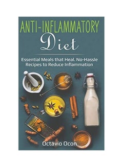 Anti-Inflammatory Diet: Essential Meals that Heal. No-Hassle Recipes to Reduce Inflammation paperback english 