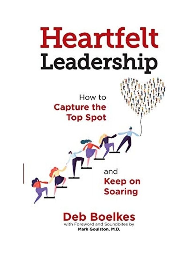 Heartfelt Leadership: How To Capture The Top Spot And Keep On Soaring paperback english  - Image 1