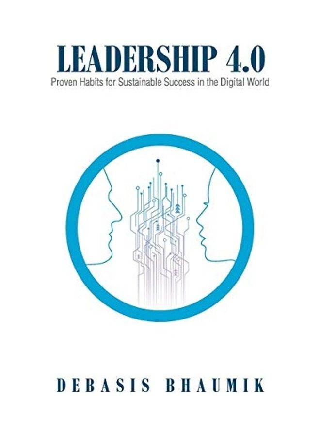 Leadership 4.0: Proven Habits For Sustainable Success In The Digital World Paperback English by Bhaumik, Debasis  - Image 1