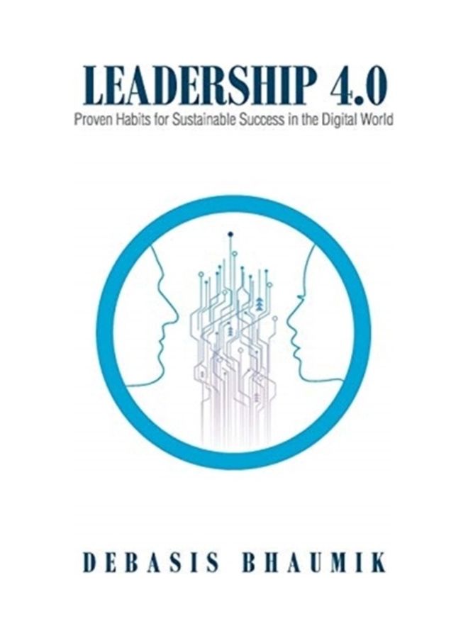 Leadership 4.0: Proven Habits For Sustainable Success In The Digital World Paperback English by Bhaumik, Debasis  - Image 3