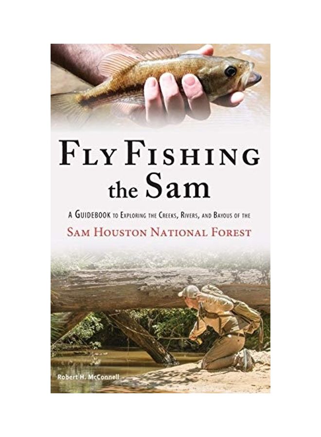 Fly Fishing The Sam: A Guidebook To Exploring The Creeks, Rivers, And Bayous Of The Sam Houston National Forest hardcover english - Image 1