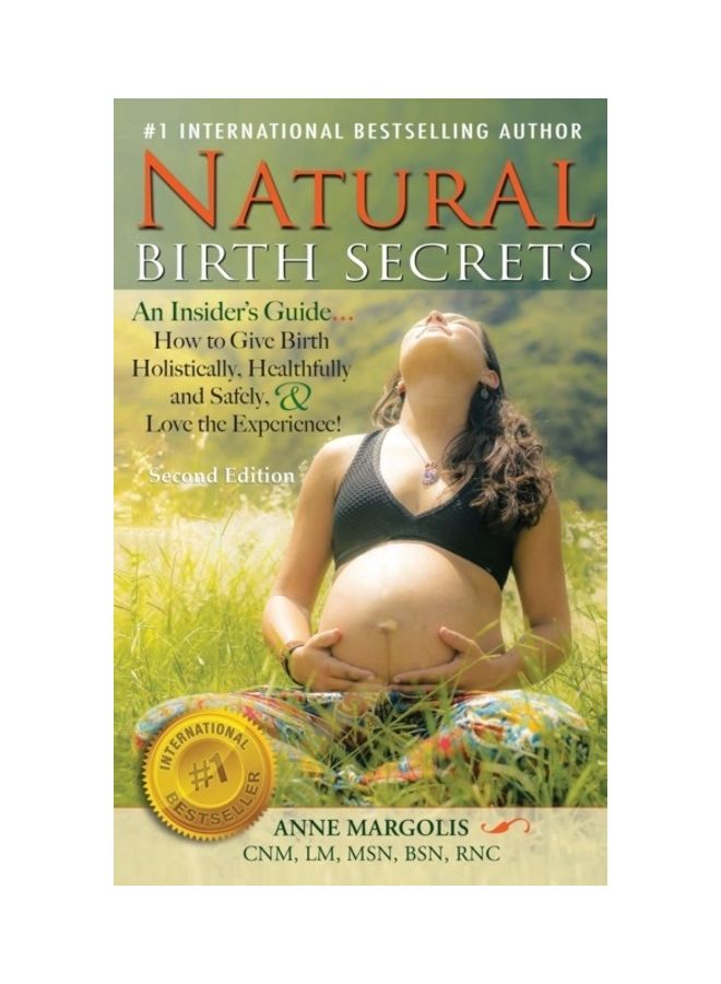 Natural Birth Secrets: An Insiders Guide On How To Give Birth Holistically, Healthfully And Safely And Love The Experience hardcover english - Image 3