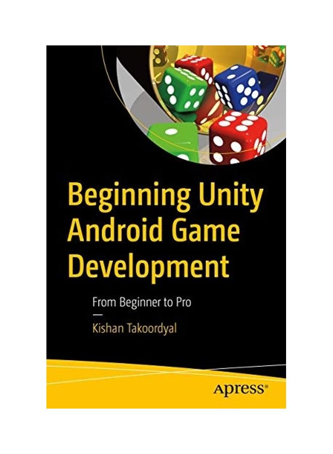 Beginning Unity Android Game Development: From Beginner To Pro Paperback English by Kishan Takoordyal  - Image 1