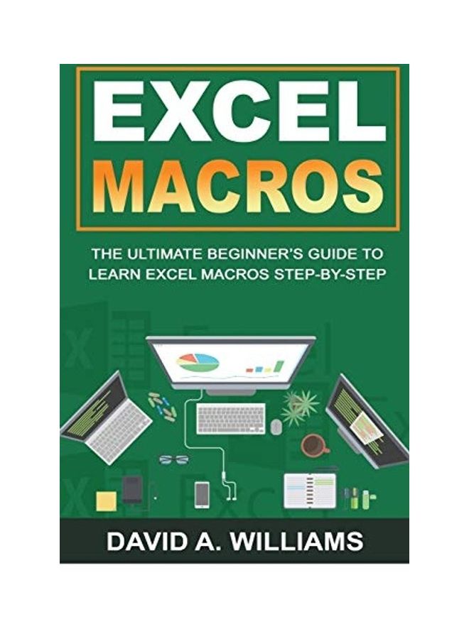 Excel Macros: The Ultimate Beginner's Guide To Learn Excel Macros Step By Step paperback english