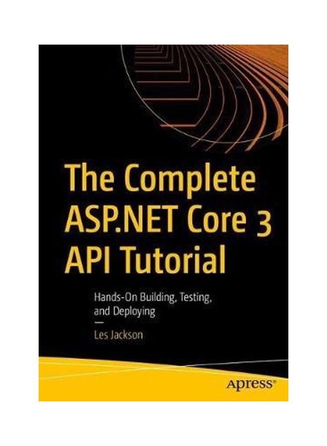 The Complete Asp.Net Core 3 Api Tutorial: Hands-On Building, Testing, And Deploying paperback english - Image 2