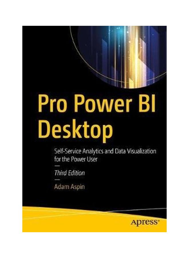 Pro Power Bi Desktop: Self-Service Analytics And Data Visualization For The Power User Paperback English by Adam Aspin - 43994  - Image 2