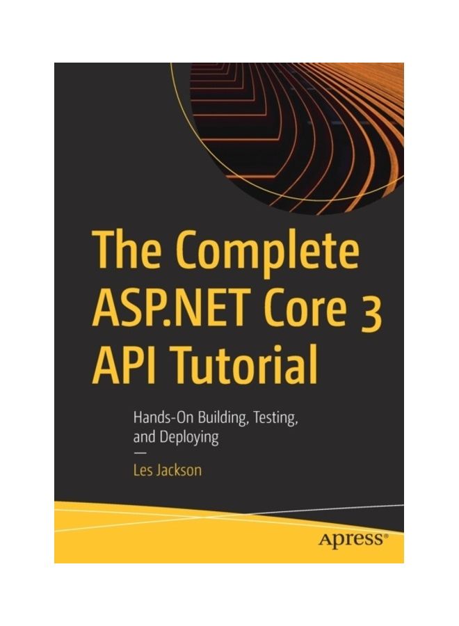 The Complete Asp.Net Core 3 Api Tutorial: Hands-On Building, Testing, And Deploying paperback english - Image 3