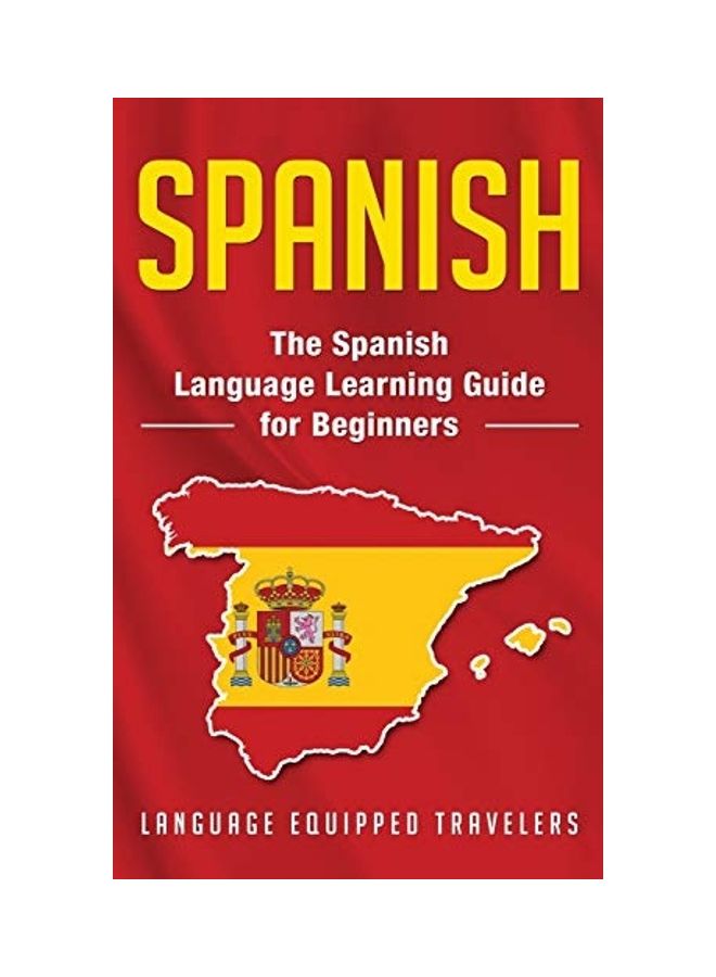 Spanish: The Spanish Language Learning Guide For Beginners hardcover english