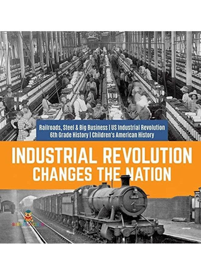 Industrial Revolution Changes The Nation - Railroads, Steel And Big Business english