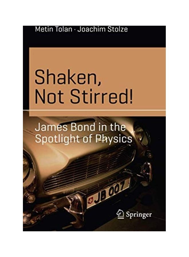 Shaken, Not Stirred!: James Bond In The Spotlight Of Physics Paperback English by Metin Tolan  - Image 1