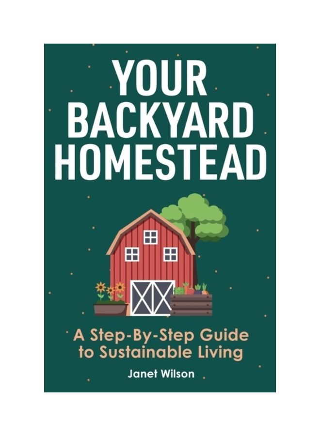 Your Backyard Homestead: A Step-By-Step Guide To Sustainable Living paperback english - Image 3