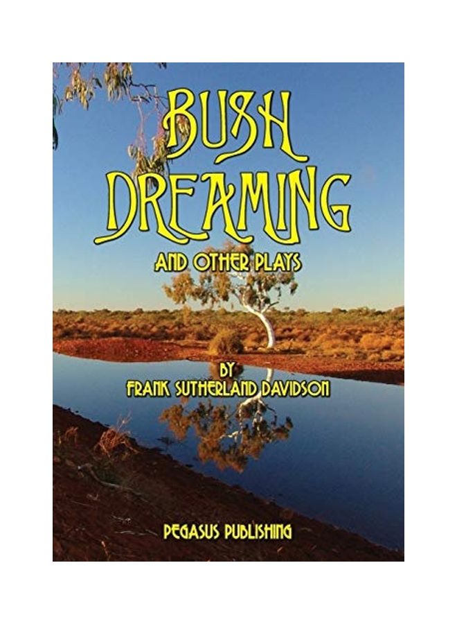 Bush Dreaming And Other Plays paperback english