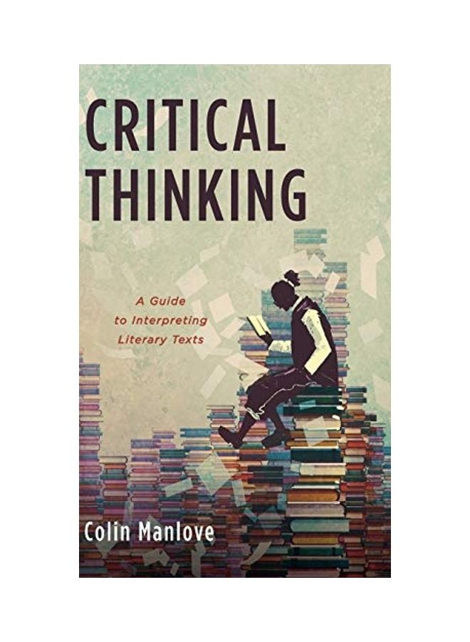 Critical Thinking: A Guide To Interpreting Literary Texts hardcover english 