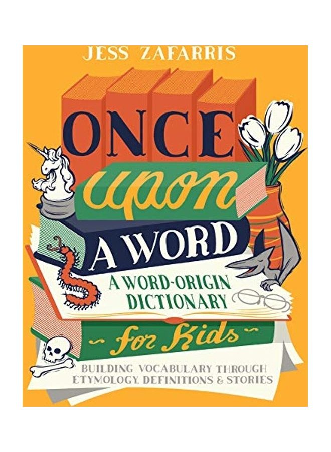 Once Upon A Word: A Word-Origin Dictionary For Kids paperback english