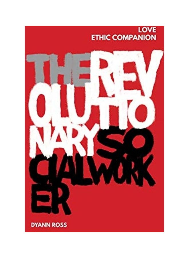 The Revolutionary Social Worker Love Ethic Companion Paperback English by Dyann Ross - Image 1