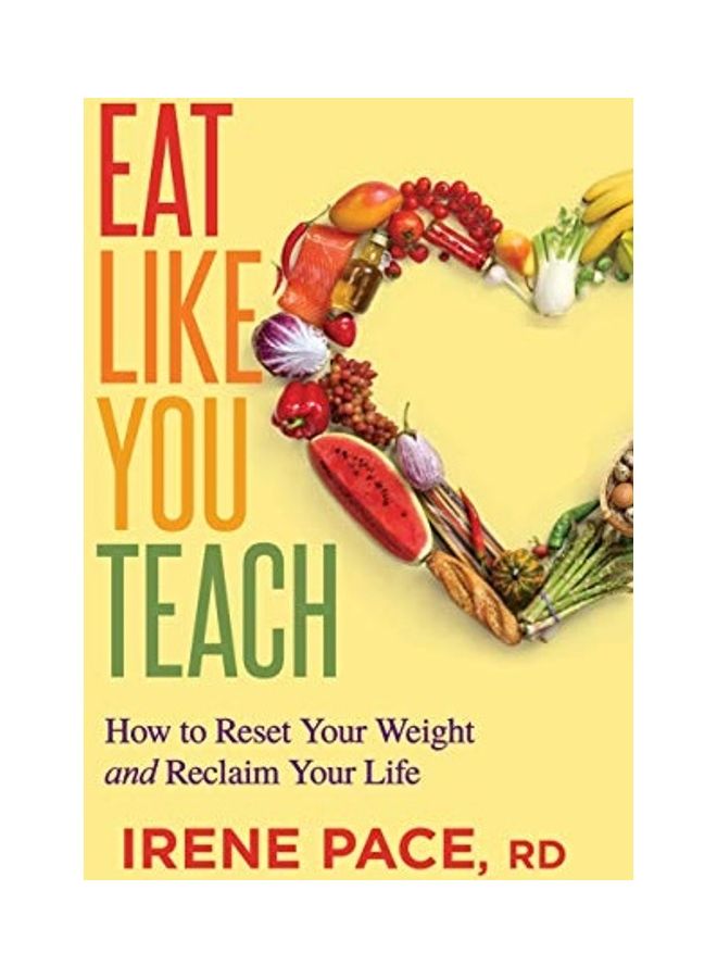 Eat Like You Teach: How To Reset Your Weight And Reclaim Your Life paperback english