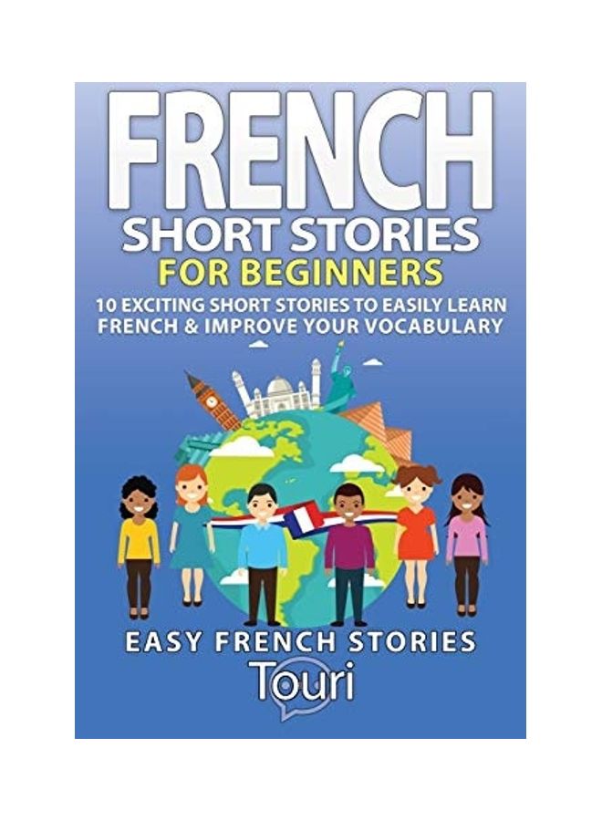 French Short Stories For Beginners: 10 Exciting Short Stories To Easily Learn French & Improve Your Vocabulary paperback english 
