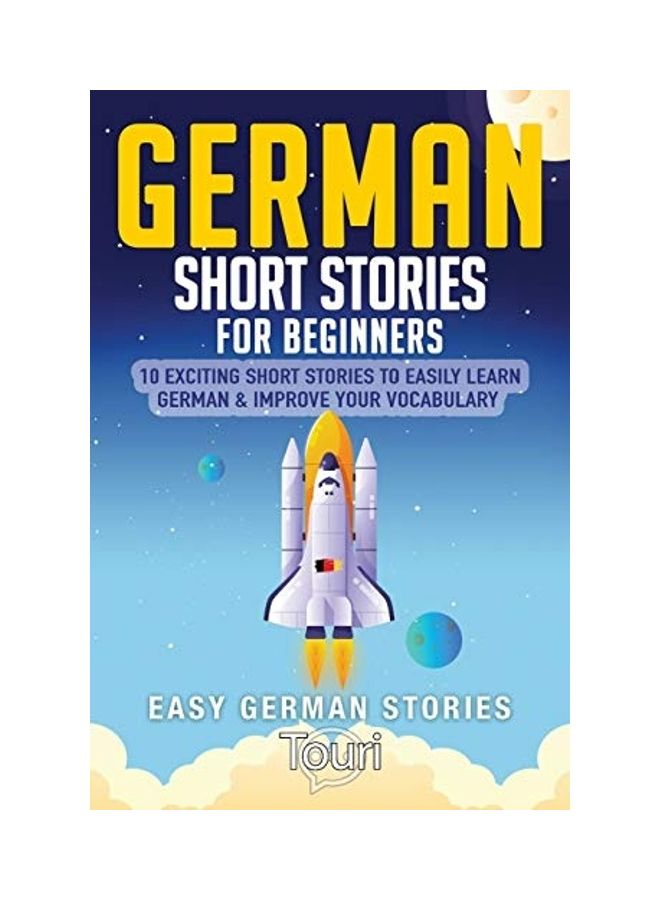 German Short Stories For Beginners: 10 Exciting Short Stories To Easily Learn German & Improve Your Vocabulary Paperback English by Touri Language Learning 