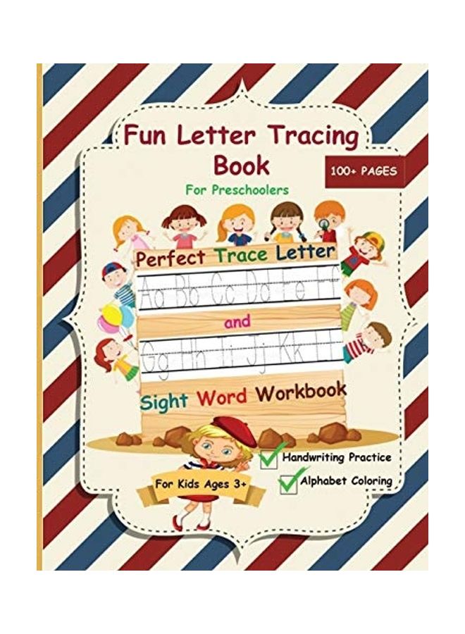 Fun Letter Tracing Book For Preschoolers: The Perfect Trace Letter And Sight Word Workbook With Handwriting Practice And Alphabet Coloring Activity, S paperback english
