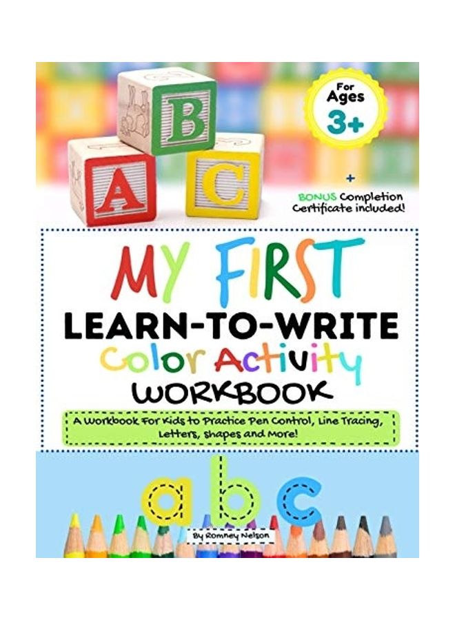 My First Learn To Write Color Activity Workbook: A Workbook For Kids To Practice Pen Control, Line Tracing, Letters, Shapes And More! (Kids Coloring A paperback english