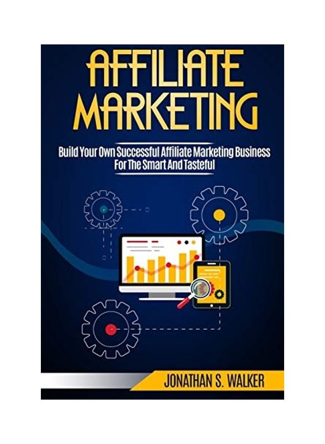 Affiliate Marketing: Build Your Own Successful Affiliate Marketing Business From Zero To 6 Figures Paperback English by Jonathan S. Walker - v1604989696/N42111434A_1