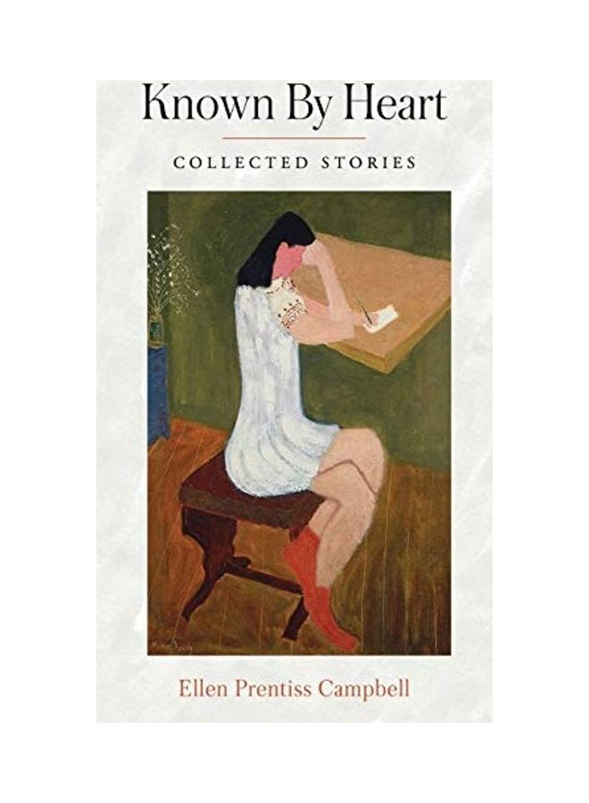 Known By Heart: Collected Stories Paperback English by Ellen Prentiss Campbell