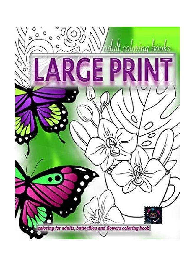 Adult Coloring Books Large Print, Coloring For Adults, Butterflies And Flowers Coloring Book: Large Print Adult Coloring Books paperback english 