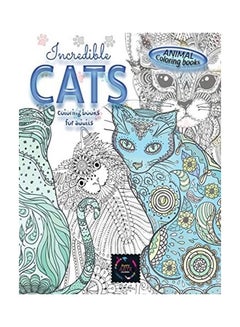 Animal Coloring Books Incredible Cats Coloring Books For Adults.: Adult Coloring Book Stress Relieving Animal Designs, Intricate Designs paperback english 